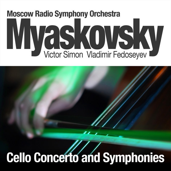 Myaskovsky: Cello Concerto and Symphonies by Moscow Radio Symphony Orchestra, Victor Simon & Vladimir Fedoseyev album cover