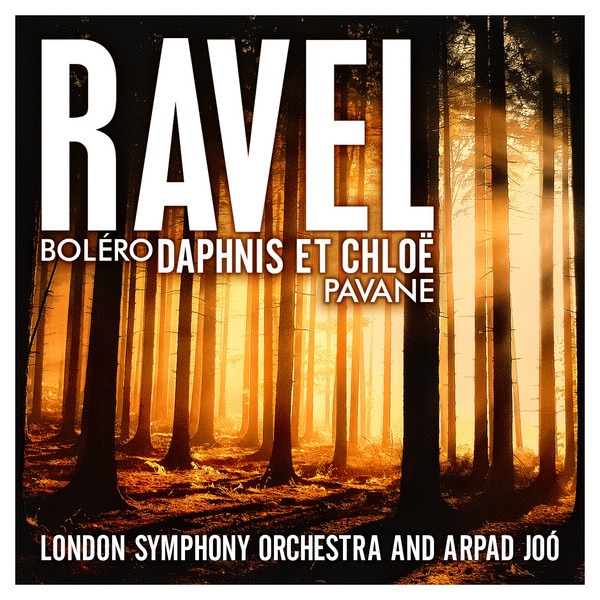 Ravel: Boléro - Daphnis et Chloë - Pavane by London Symphony Orchestra & Arpad Jóo album cover