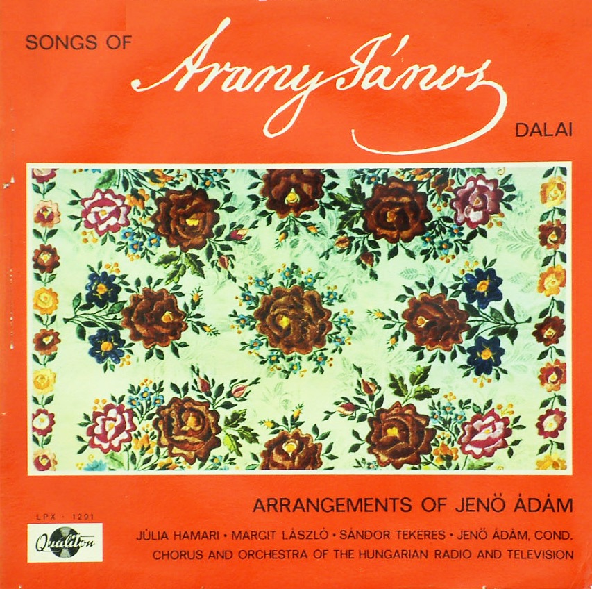 Arany János dalai by Jenő Ádám, Margit László, Júlia HAMARI, Sándor Tekeres & Tibor Ney album cover