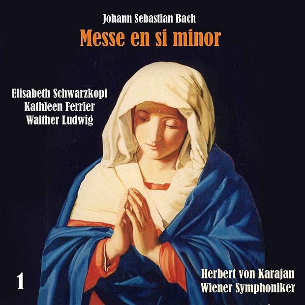 Bach: Messe en Si Minor [Mass in B minor], Vol. 1 by Vienna Symphony, Herbert von Karajan, Wiener Singverein, Elisabeth Schwarzkopf, Kathleen Ferrier, Walther Ludwig, Alfred Poell & Paul Schöffler album cover