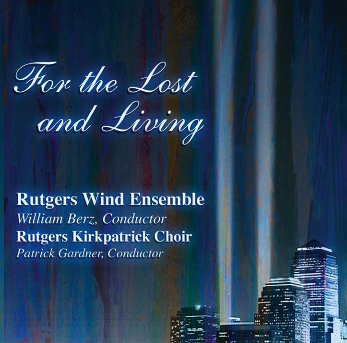 For the Lost and Living by William Berz, Rutgers Wind Ensemble, Rutgers Kirkpatrick Choir, Patrick Gardner, Andrew Brydges, Sarah Arnold & Travis Heath album cover