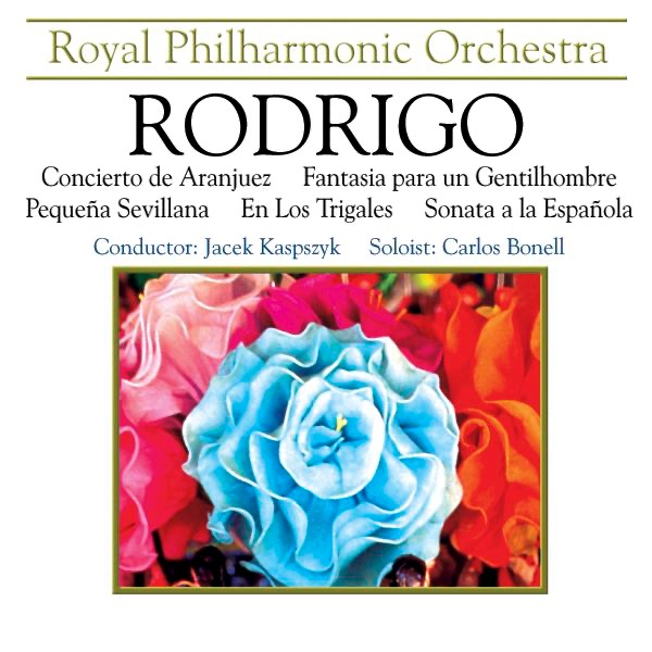 Rodrigo: Concierto de Aranjuez, Fantasia Para un Gentilhombre by Carlos Bonell, Jacek Kaspszyk & Royal Philharmonic Orchestra album cover