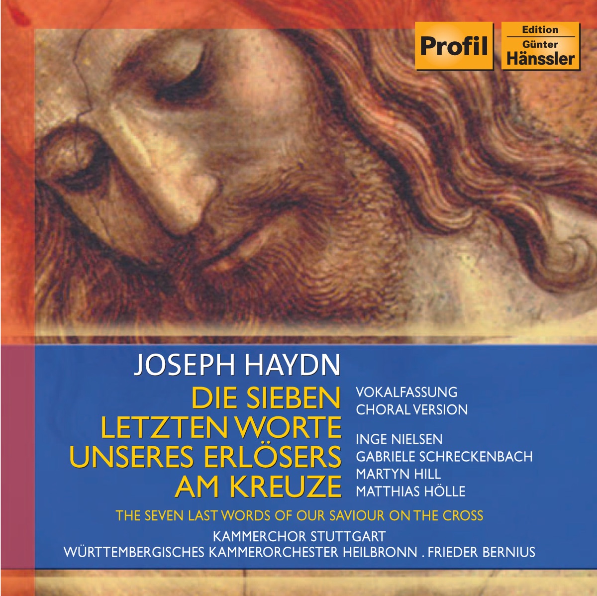 Haydn: 7 Last Words of Our Saviour On the Cross (The) by Württemberg Chamber Orchestra Heilbronn, Gabriele Schreckenbach, Stuttgart Chamber Chorus, Frieder Bernius, Matthias Holle, Martyn Hill & Inga Nielsen album cover
