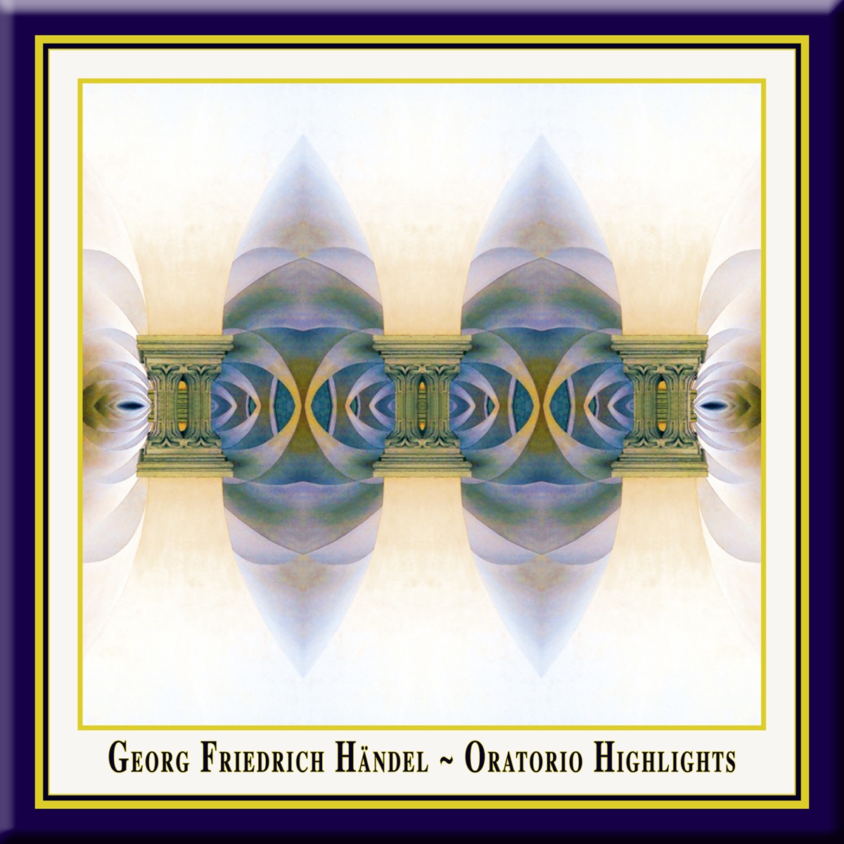 Georg Friedrich Handel: Oratorio Highlights by Hannoversche Hofkapelle, Monastery Baroque Orchestra, Maulbronn Chamber Choir, Jurgen Budday, Hanoverian Court Orchestra & Musica Florea album cover