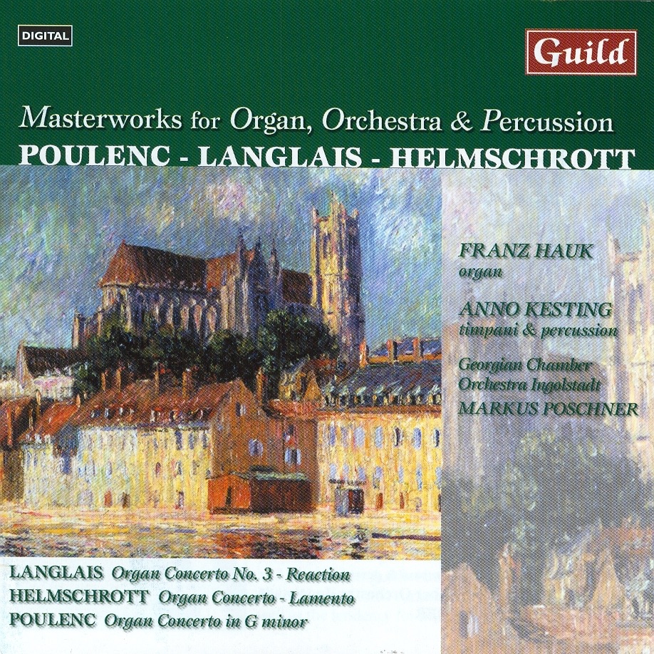 Langlais, Poulenc, Helmschrott: Masterworks for Organ, Orchestra & Percussion by The Georgian Chamber Orchestera, Markus Poschner, Franz Hauk & Anno Kesting album cover