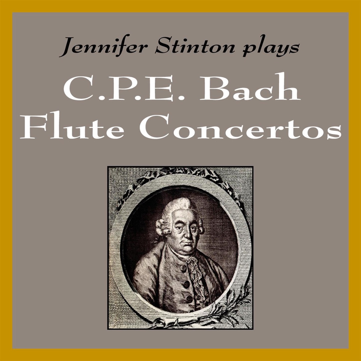 Jennifer Stinton plays C. P. E. Bach Flute Concertos by Jennifer Stinton album cover