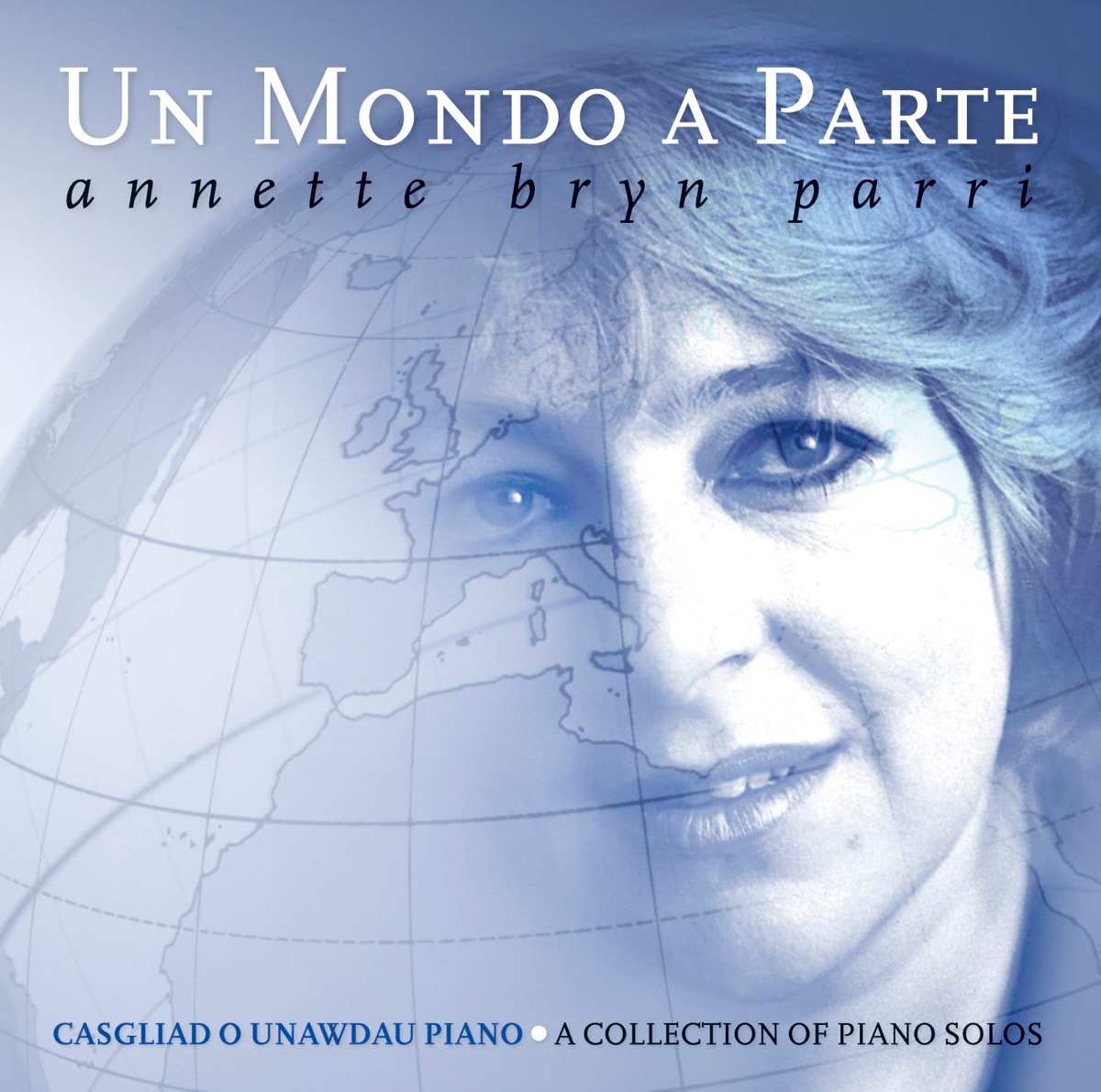 Un Mondo a Parte - Casgliad o Unawdau Piano (A Collection of Piano Solos) by Annette Bryn Parri album cover
