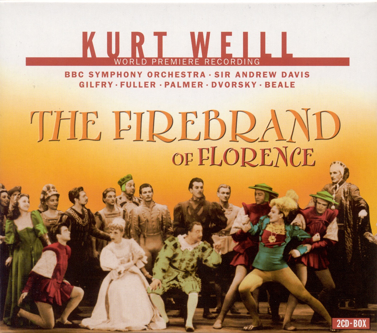 Weill, K.: Firebrand of Florence (The) [Opera] by BBC Singers, Lori Ann Fuller, Lucy Schaufer, BBC Symphony Orchestra, Stephen Charlesworth, Sir Andrew Davis, Henry Waddington, Simon Russell Beale, Robert Johnston, George Dvorsky, Felicity Palmer, Rodney Gilfry, Stuart MacIntyre & Roger Heath album cover