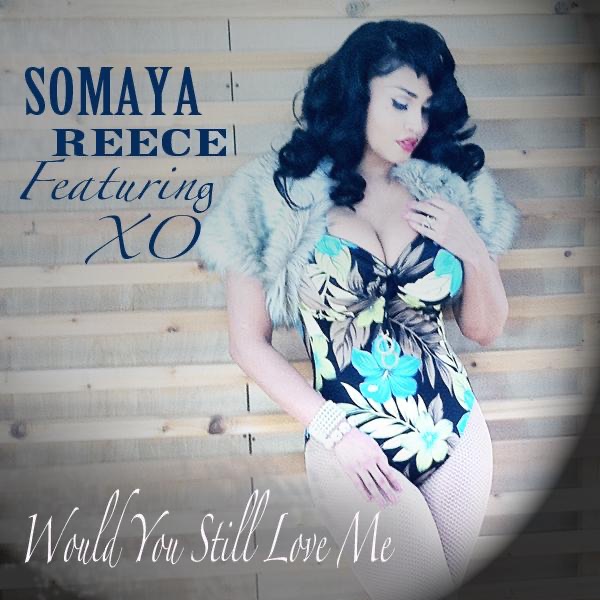 Would You Still Love Me (feat. Xo) - Single by Somaya Reece album cover