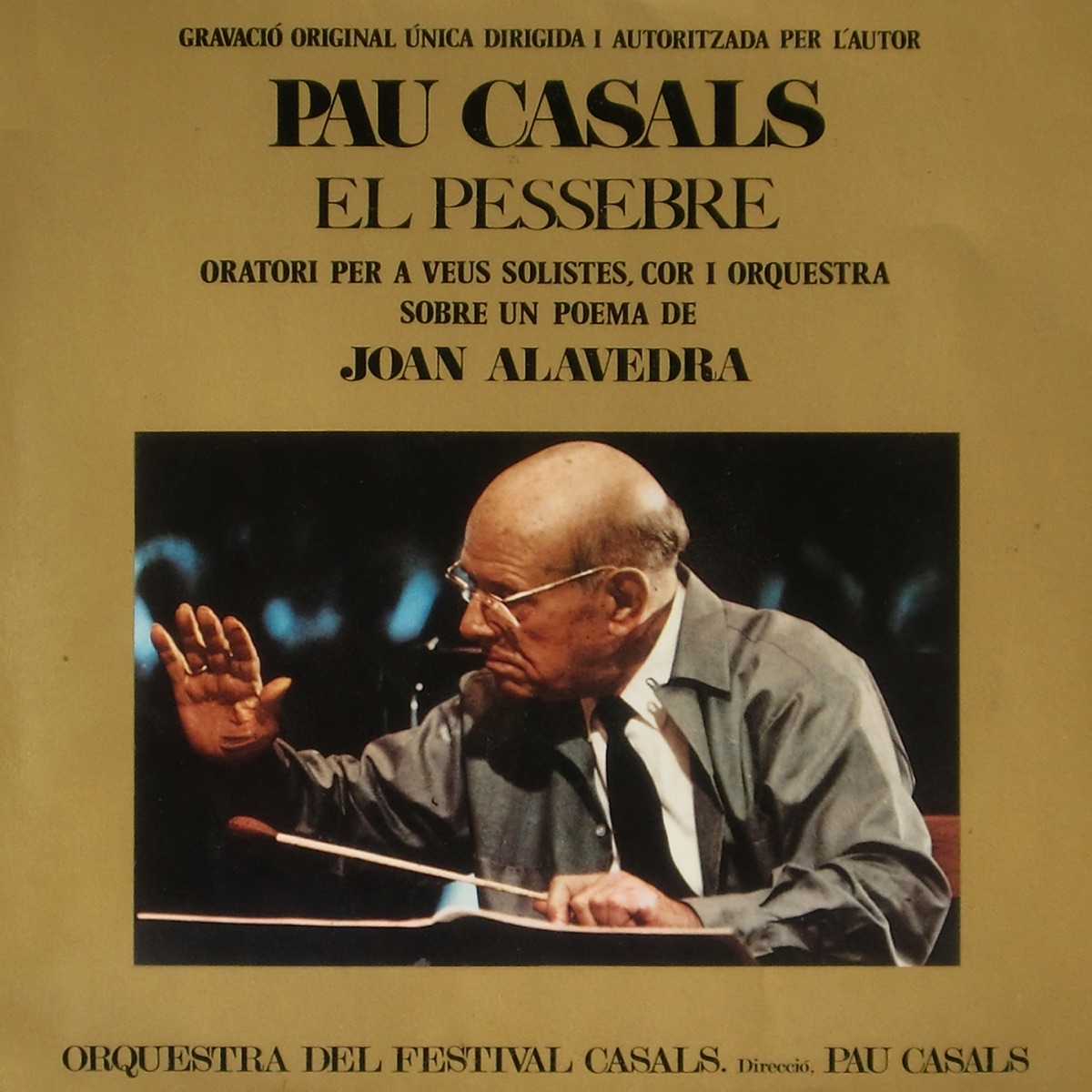 El Pessebre (Gravació Original Única Dirigida i Autoritzada Per L'Autor) by Pau Casals & Orquestra Del Festival Casals i Cors Del Conservatori album cover