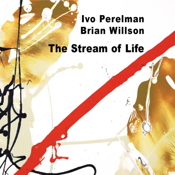 The Stream of Life by Ivo Perelman & Brian Wilson album cover