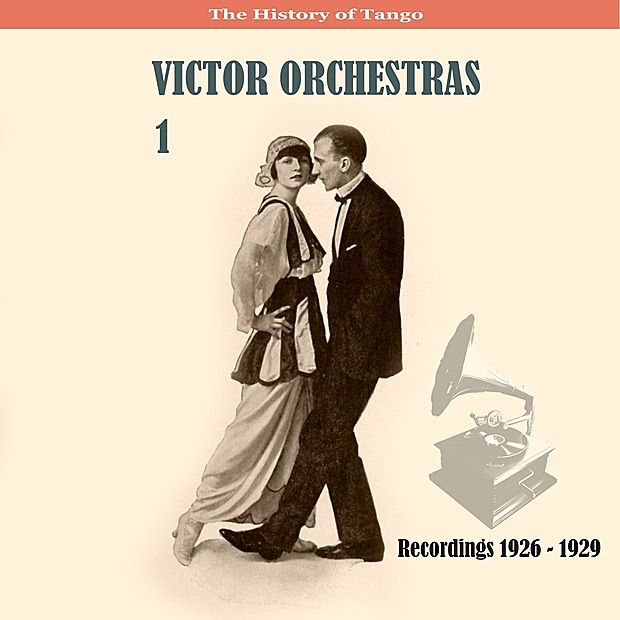 The History of Tango / Victor Orchestras / Recordings 1926 - 1929, Vol. 1 by The Victor Orchestra album cover