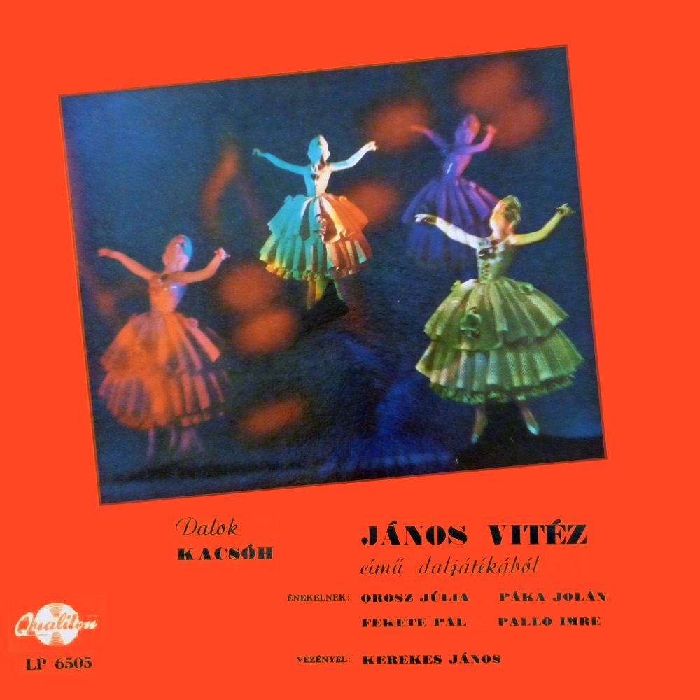 Dalok a János vitéz című daljátéknól (Hungaroton Classics) by Kerekes János, Orosz Júlia, Páka Jolán, Fekete Pál & Palló Imre album cover