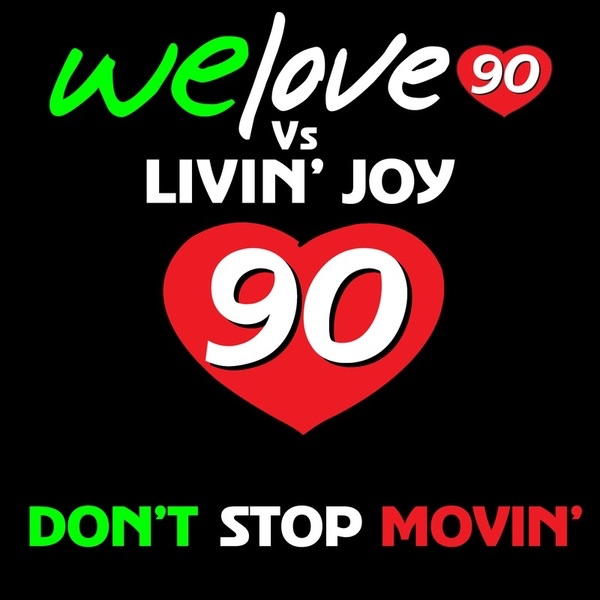 Don'T Stop Movin' by We Love 90 & Livin' Joy album cover