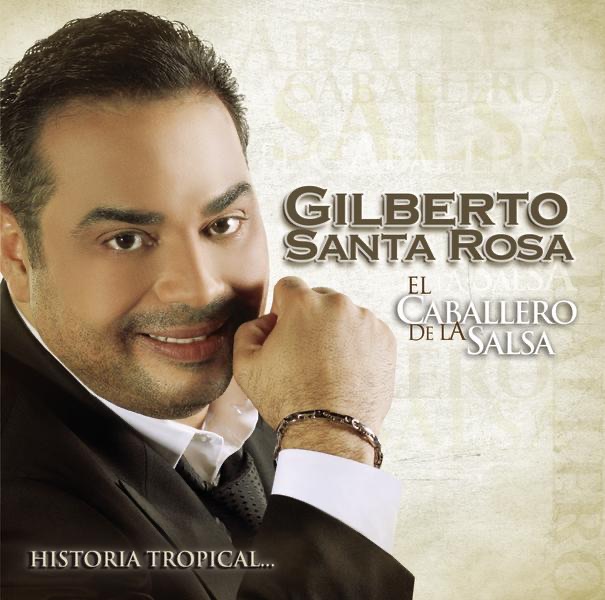 El Caballero de la Salsa - La Historia Tropical by Gilberto Santa Rosa album cover