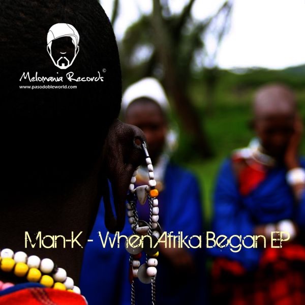 Paso Doble Pres. Man-K - When Afrika Began EP by Man-K album cover