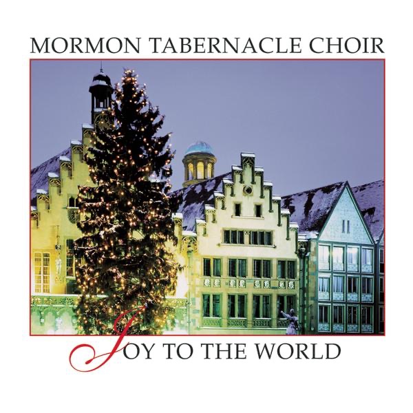 Joy to the World by The Tabernacle Choir at Temple Square album cover
