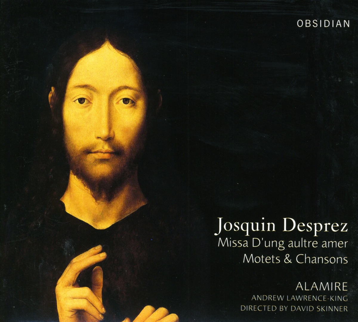 Josquin Des Prez: Missa "D'ung aultre amer", Motets & Chansons by David Skinner & Alamire album cover