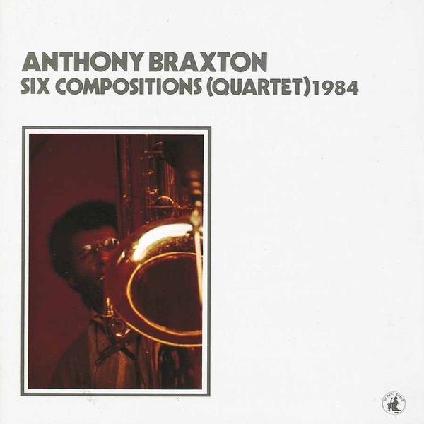 Six Compositions (quartet) 1984 by Anthony Braxton album cover