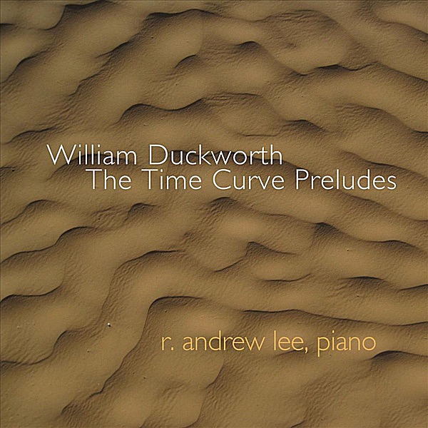 William Duckworth: The Time Curve Preludes by R. Andrew Lee album cover