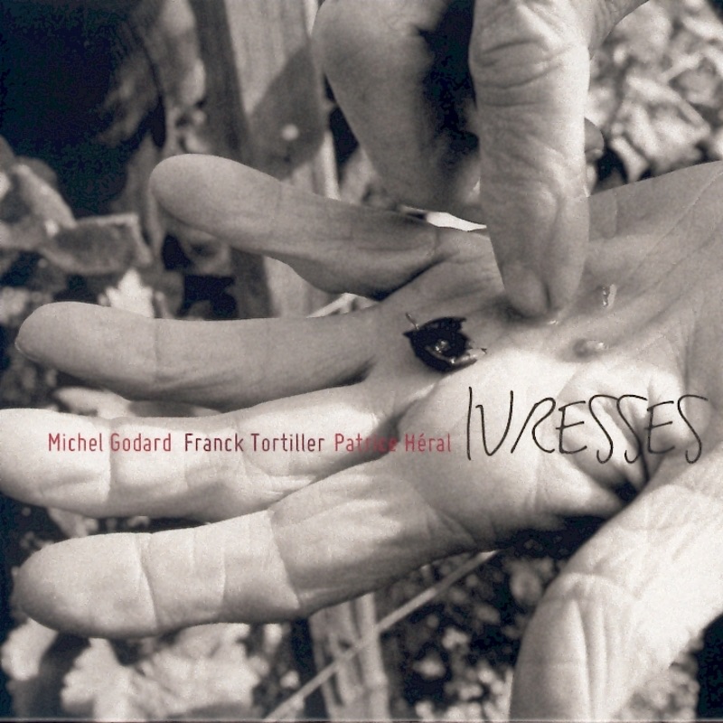 Ivresses by Michel Godard, Franck Tortiller & Patrice Héral album cover