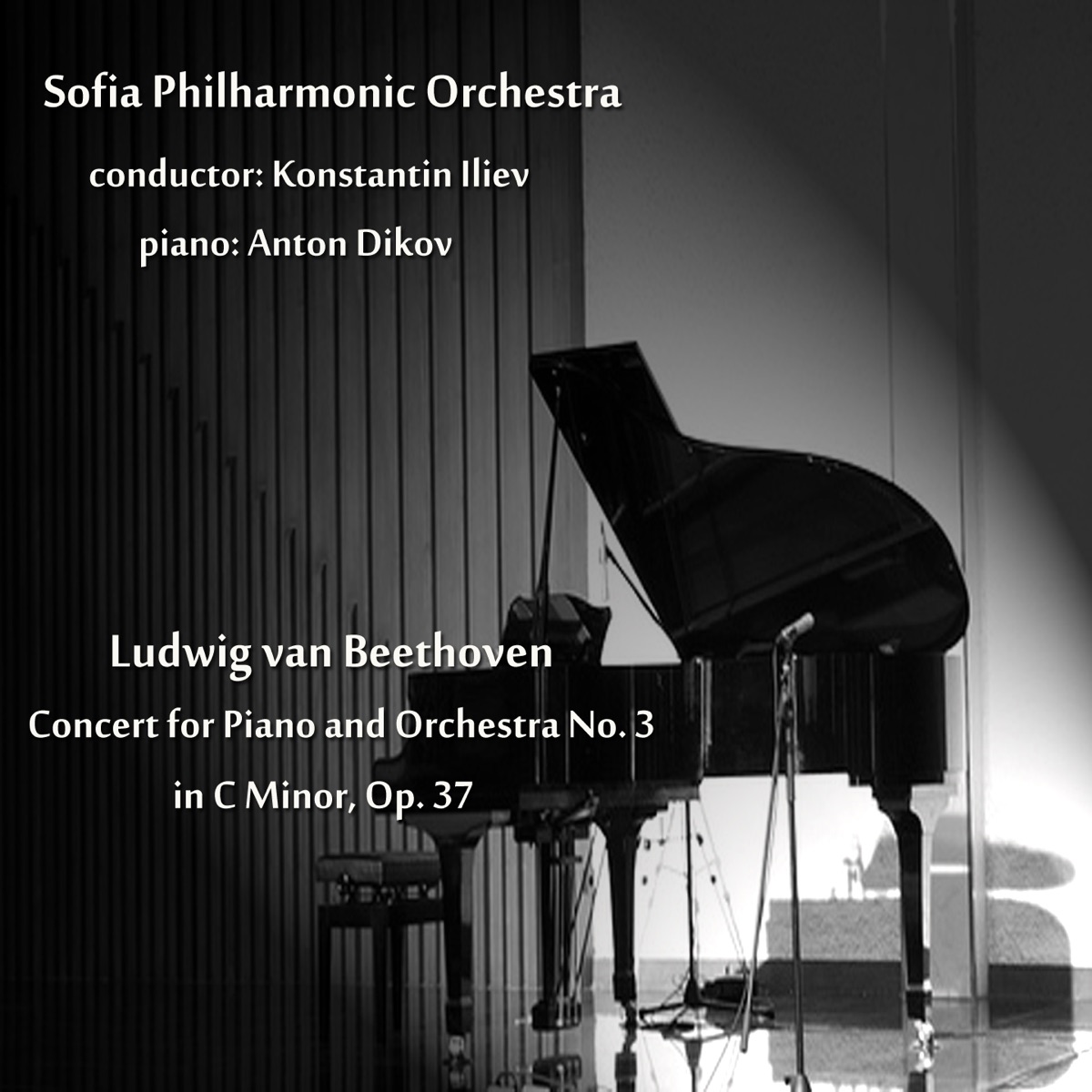 Beethoven: Concert for Piano and Orchestra No. 3 in C Minor, Op. 37 by Sofia Philharmonic Orchestra, Konstantin Iliev & Anton Dikov album cover