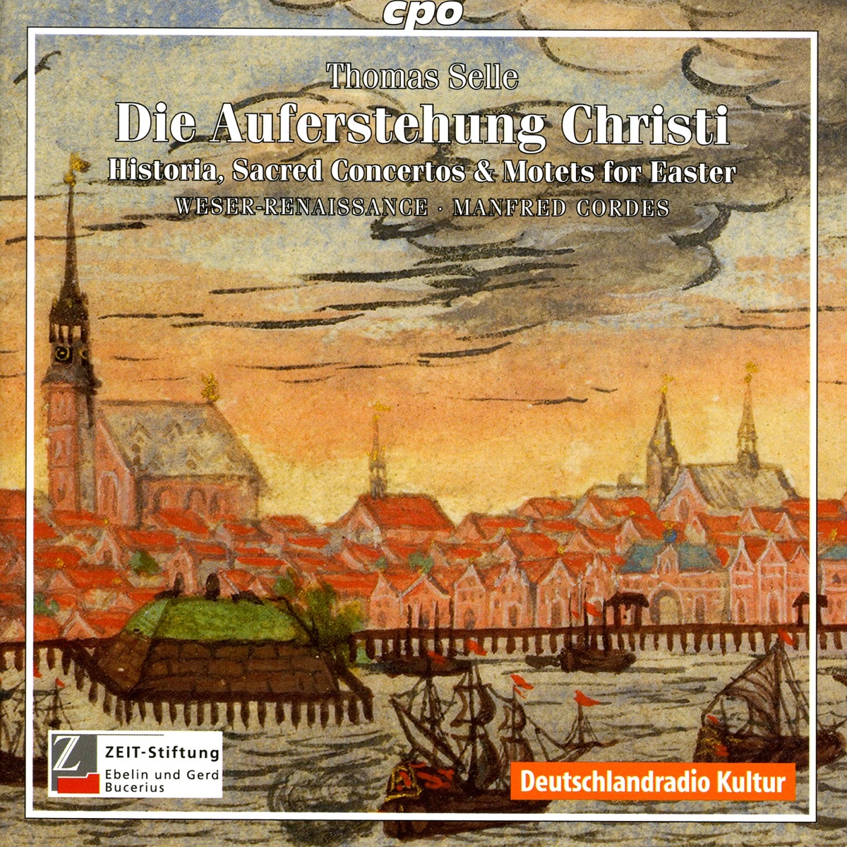 Selle, T.: Auferstehung Christi (Die) (Historia - Sacred Concertos and Motets for Easter) by Knut Schoch, Wolf Matthias Friedrich, Monika Mauch, Julian Podger, Manfred Cordes, Bremen Weser-Renaissance, Mirko Ludwig, Manja Stephan & Beat Duddeck album cover
