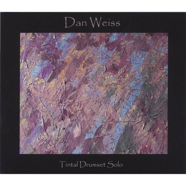 Tintal Drumset Solo by Dan Weiss album cover