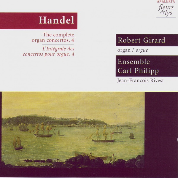 Handel: The Complete Organ Concertos, 4 by Ensemble Carl Philipp, Jean-François Rivest & Robert Girard album cover