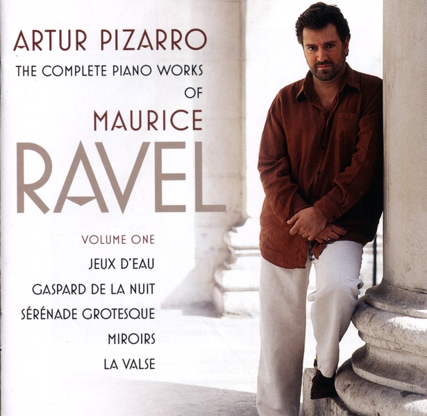The Complete Piano Works of Maurice Ravel, Vol. 1 by Artur Pizarro album cover