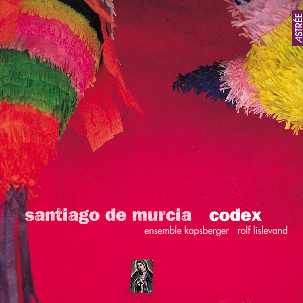 Santiago de Murcia: Codex N°4 by Ensemble Kapsberger & Rolf Lislevand album cover