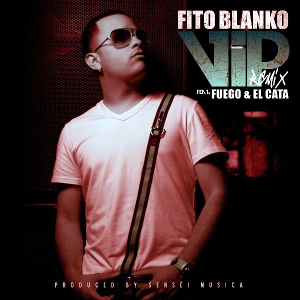 VIP (Spanish Remix) [feat. Fuego & El Cata] - Single by Fito Blanko album cover