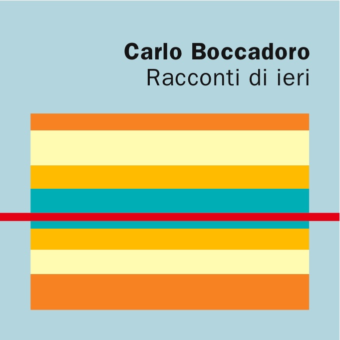 Carlo Boccadoro: Racconti di ieri - Cantata su melodie yidish by Carlo Boccadoro, Moni Ovadia, Paola Frè, Andrea Dindo, Enrico Dindo & Aisha Percussion Group album cover