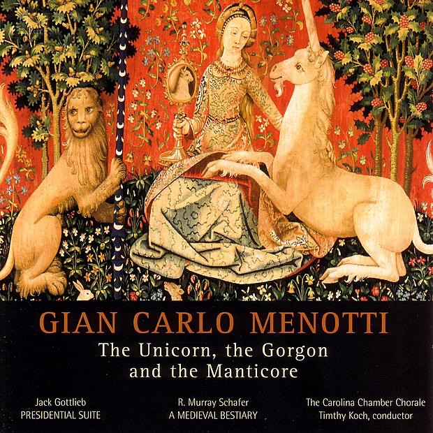 Menotti: The Unicorn, the Gorgon & the Manticore, Gottlieb: Presidential Suite, Schafer: A Medieval Bestiary by Carolina Chamber Choir & Timothy Koch album cover