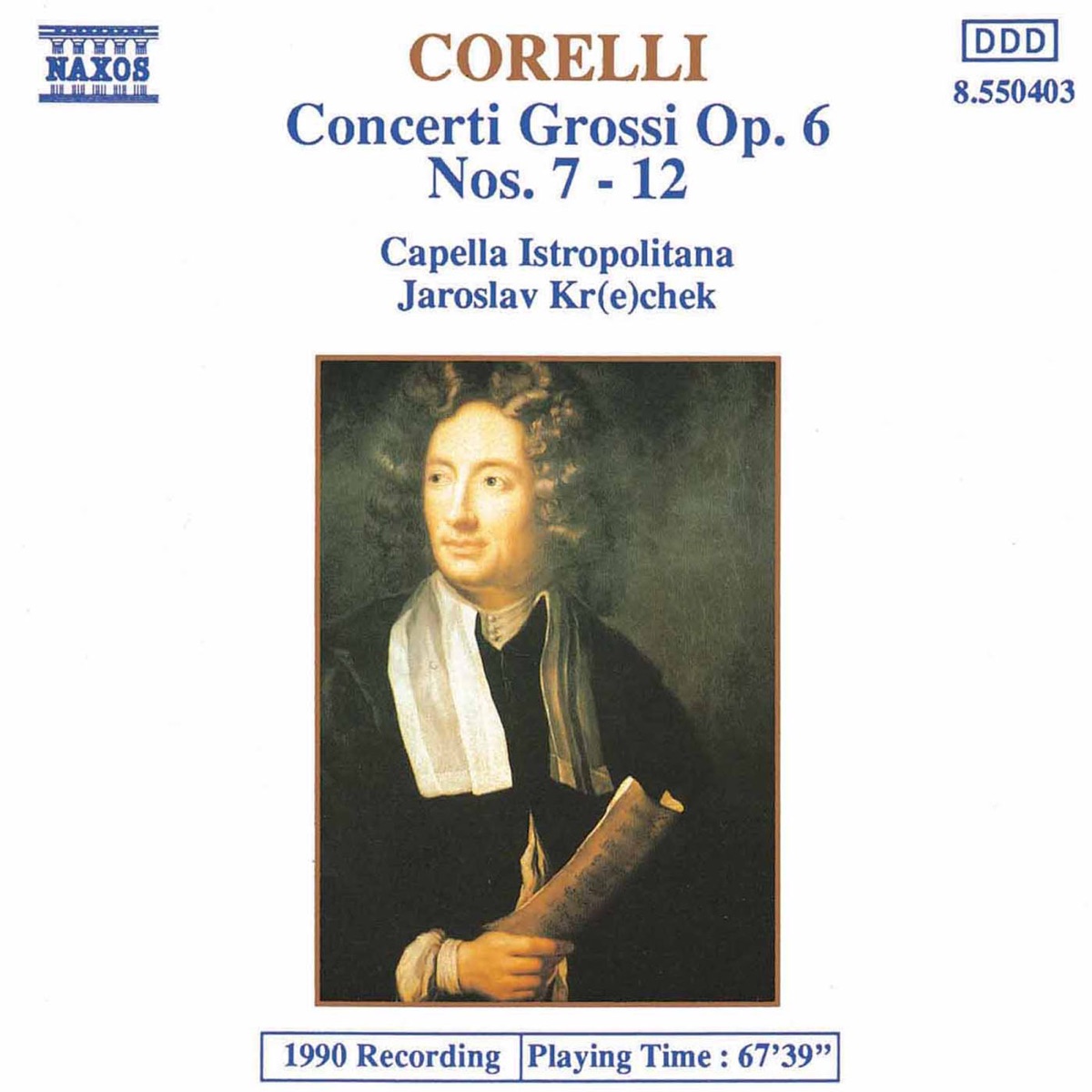 Corelli: Concerti Grossi, Op. 6, Nos. 7-12 by Ludovit Kanta, Anna Holbling, Quido Holbling, Capella Istropolitana, Daniela Ruso & Jaroslav Krček album cover