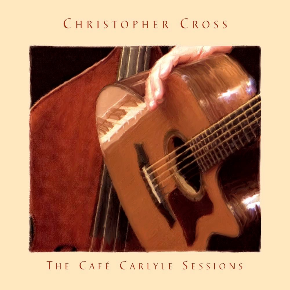 The Café Carlyle Sessions by Christopher Cross album cover