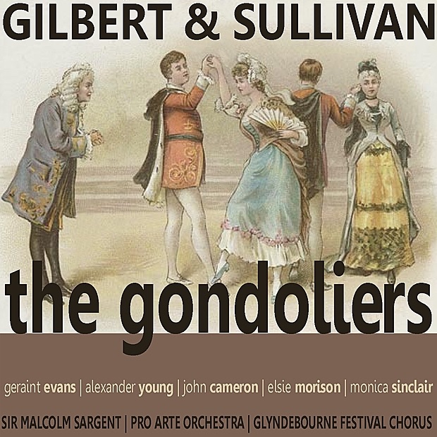 The Gondoliers by Geraint Evans, Sir Malcolm Sargent, Alexander Young, John Cameron, Elsie Morison, Monica Sinclair, Pro Arte Orchestra & Glyndebourne Festival Chorus album cover