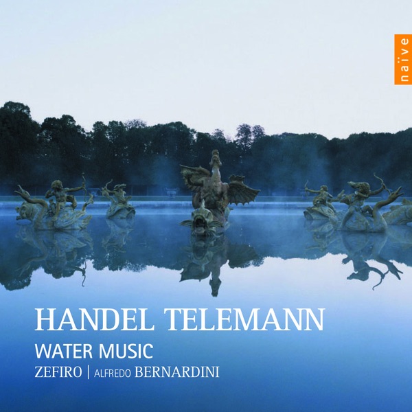 Handel & Telemann: Water Music by Ensemble Zefiro & Alfredo Bernardini album cover