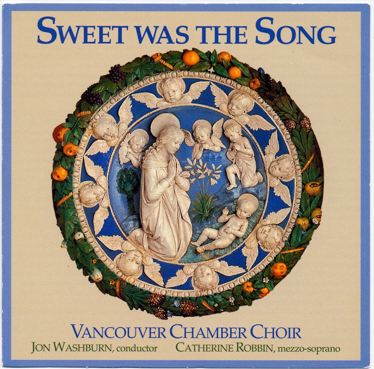 Sweet Was the Song by Catherine Robbin, Jon Washburn, Judy Loman, Lois Marshall & Vancouver Chamber Choir album cover