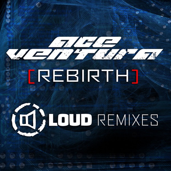 Rebirth - Loud Remixes by Ace Ventura album cover
