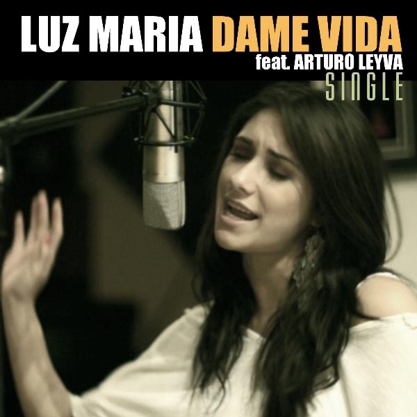 Dame Vida (feat. Arturo Leyva) - Single by Luz Maria album cover