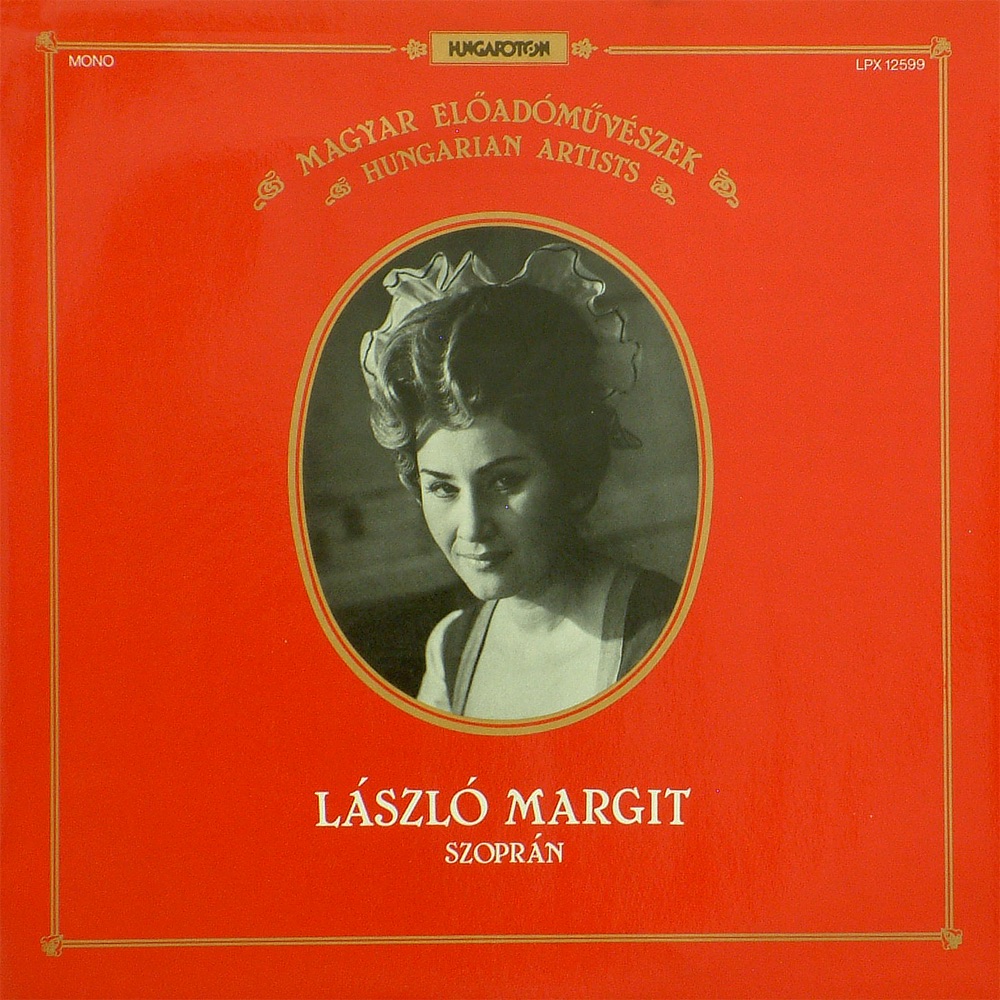 Magyar előadóművészek: László Margit (Hungaroton Classics) by László Margit, A Magyar Rádió és Televízió Énekkara, A Magyar Rádió és Televízió Szimfonikus Zenekara, A Magyar Állami Operaház Zenekara, Lehel György, Lukács Ervin, Borbély Gyula & Kórodi András album cover