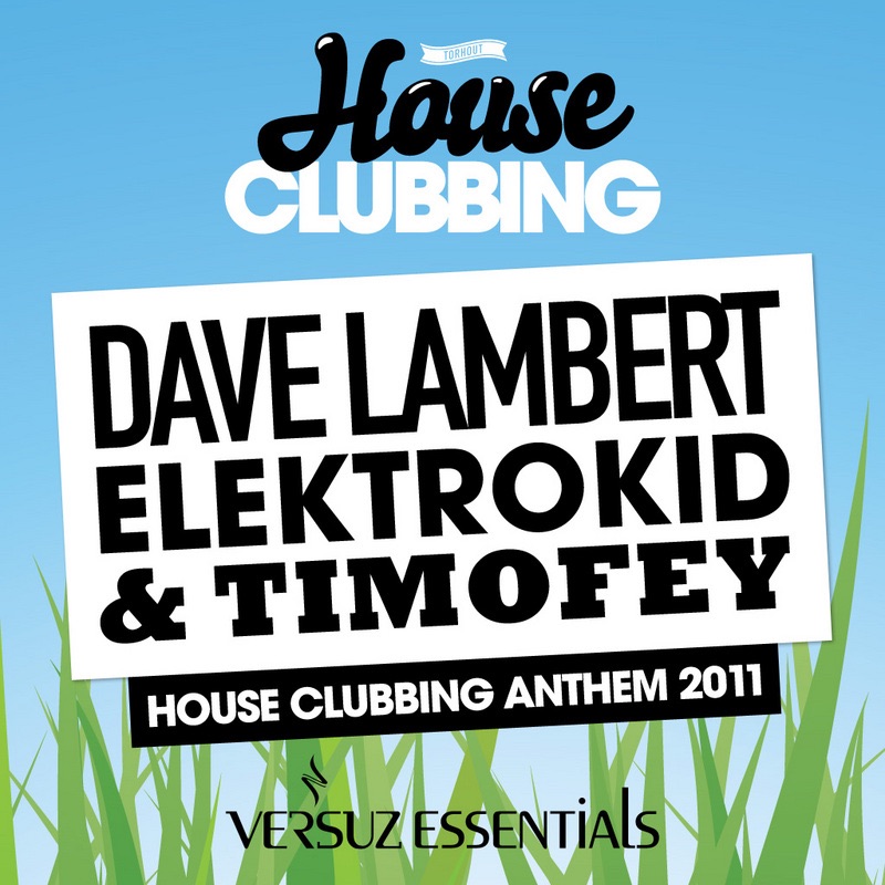 House Clubbing Anthem 2011 - Single by Dave Lambert, Elektrokid & Timofey album cover