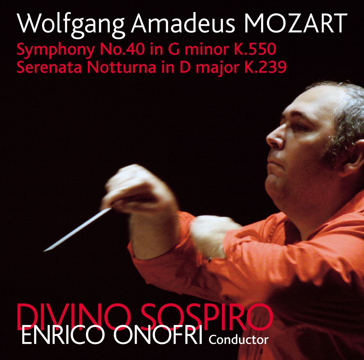 Mozart: Symphony No. 40 in G Minor, K. 550 & Serenata Notturna in D Major, K. 239 by Divino Sospiro & Enrico Onofri album cover