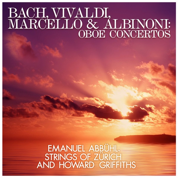 Bach, Vivaldi, Marcello and Albinoni: Oboe Concertos by Strings of Zürich, Emanuel Abbühl & Howard Griffiths album cover