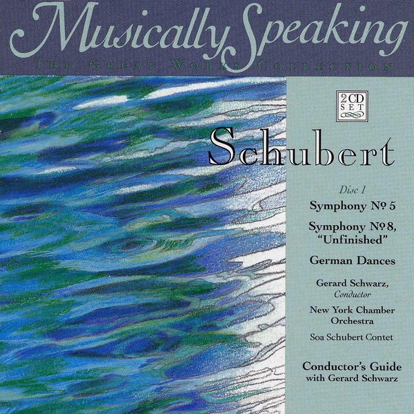 Schubert: "Unfinished" Symphony No. 8, German Dances, Symphony No. 5 - Musically Speaking by Gerard Schwarz & New York Chamber Orchestra album cover