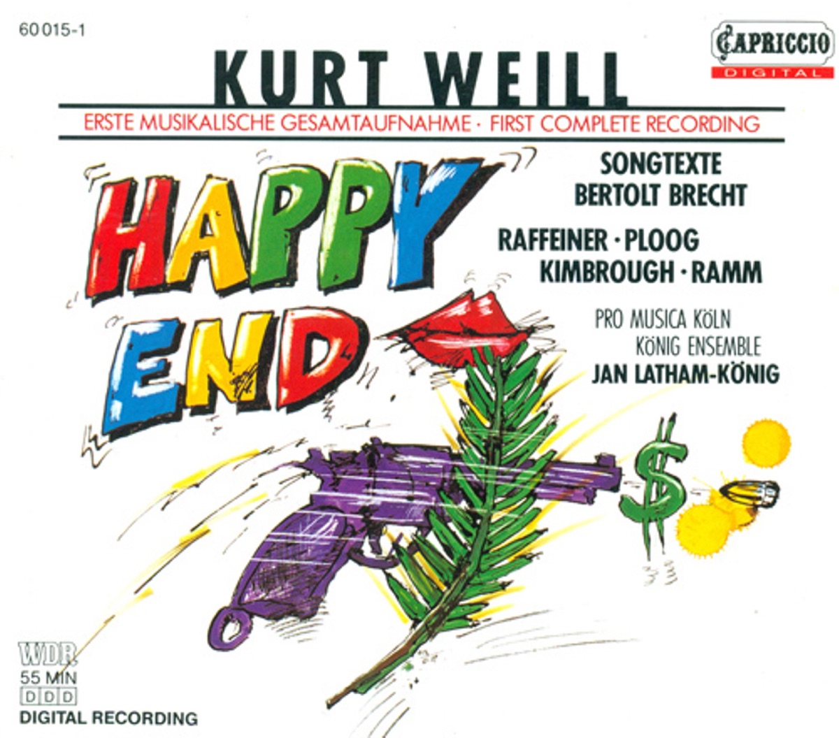Weill, K.: Happy End [Opera] by Walter Raffeiner, Jan Latham-Koenig, Cologne Pro Musica Vocal Ensemble, Gabriele Ramm, Konig Ensemble, Karin Ploog & Steven Kimbrough album cover