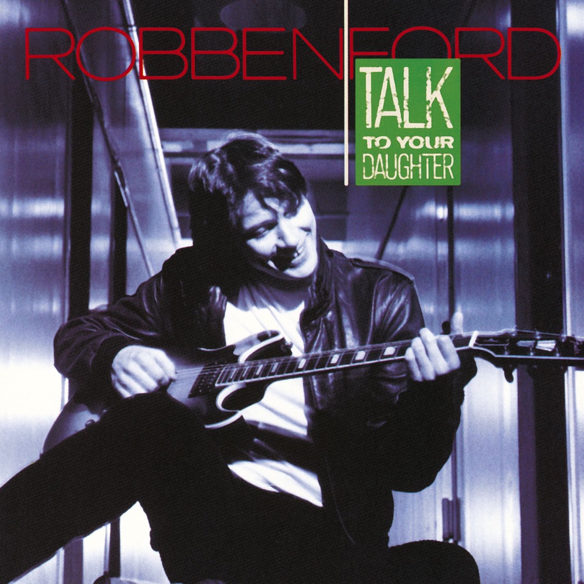 Talk to Your Daughter by Robben Ford album cover