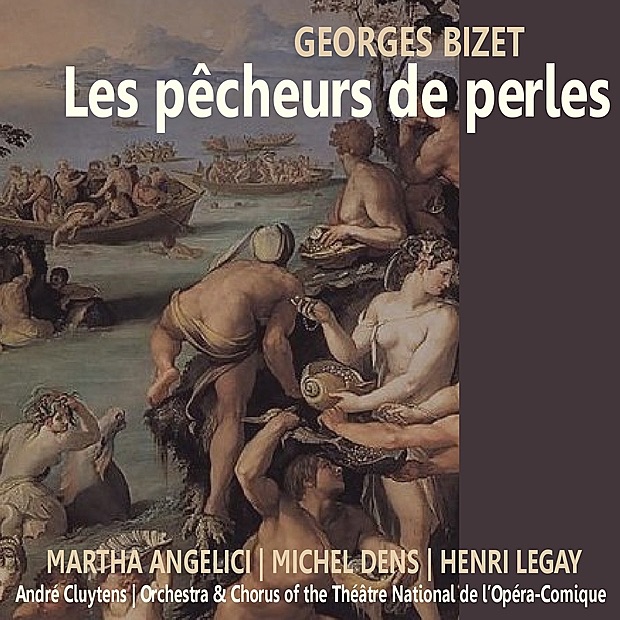 Bizet: Les pêcheurs de perles by Martha Angelici, Michel Dens, Henri Legay, Orchestra of the Théâtre National de l'Opéra-Comique, Chorus of the Théâtre National de l'Opéra-Comique & André Cluytens album cover