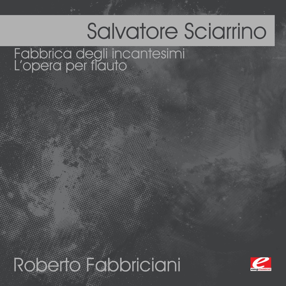 Sciarrino: Fabbrica degli incantesimi - L’opera per flauto (Remastered) by Roberto Fabbriciani album cover